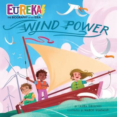 Cover for Laura Driscoll · Wind Power - Eureka! The Biography of an Idea (Pocketbok) (2023)