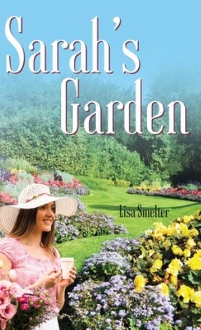 Sarah's Garden - Lisa Smelter - Books - Gatekeeper Press - 9781662922022 - March 1, 2022
