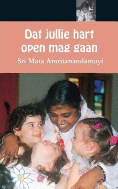 Cover for Sri Mata Amritanandamayi Devi · Dat jullie hart open mag gaan (Paperback Bog) (2016)