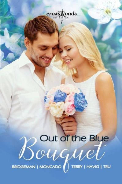 Cover for Amanda Tru · Out of the Blue Bouquet : Crossroads Collection 1 (Paperback Book) (2017)