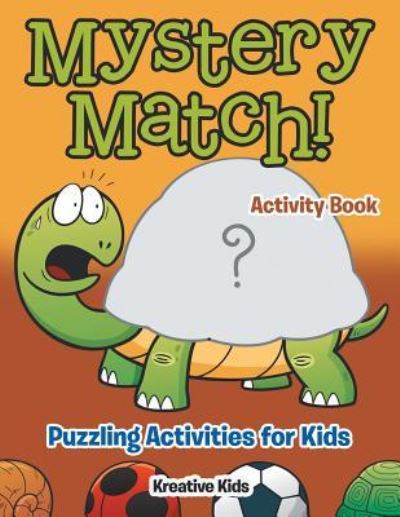 Cover for Kreative Kids · Mystery Match! Puzzling Activities for Kids Activity Book (Paperback Book) (2016)