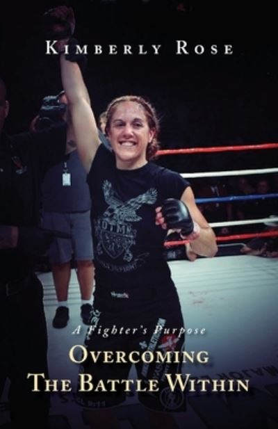Fighters Purpose - Kimberly Rose - Books - Trilogy Christian Publishing, Inc. - 9781685565022 - June 10, 2022