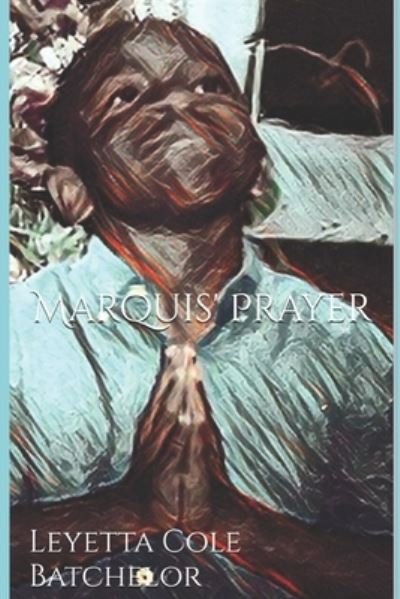 Cover for Leyetta Cole Batchelor · Marquis' Prayer (Paperback Book) (2019)