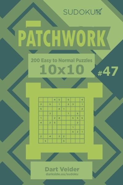 Cover for Dart Veider · Sudoku Patchwork - 200 Easy to Normal Puzzles 10x10 (Volume 47) (Pocketbok) (2019)