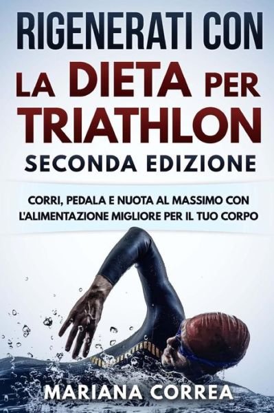 Cover for Mariana Correa · Rigenerati Con La Dieta Per Triathlon Seconda Edizione (Pocketbok) (2018)