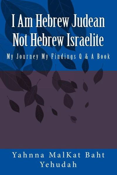 Cover for Yahnna Malkat Baht Yehudah · I Am Hebrew Judean Not Hebrew Israelite (Paperback Book) (2018)