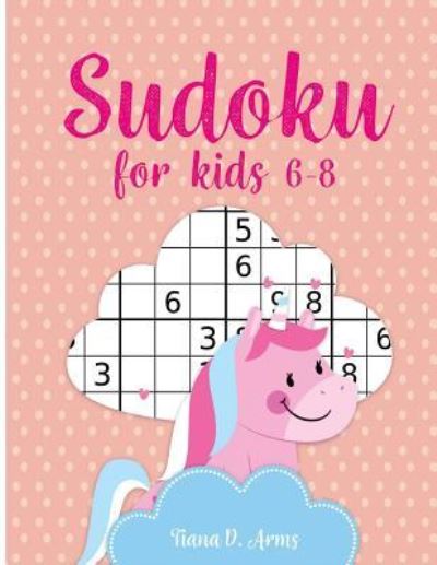 Cover for Tiana D Arms · Sudoku for Kids 6-8 (Paperback Book) (2018)