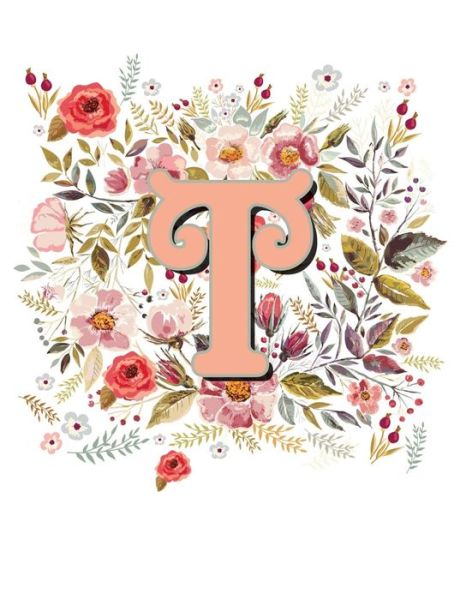 T Monogram Letter Floral Wreath Notebook - Terri Jones - Kirjat - Independently Published - 9781723766022 - maanantai 17. syyskuuta 2018