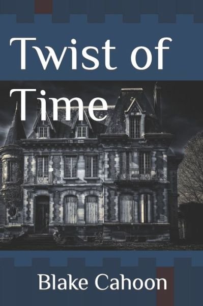 Cover for Blake Cahoon · Twist of Time - Twist of Time (Taschenbuch) (2018)