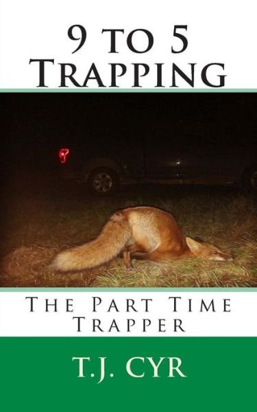 Cover for T J Cyr · 9 to 5 Trapping (Paperback Bog) (2018)