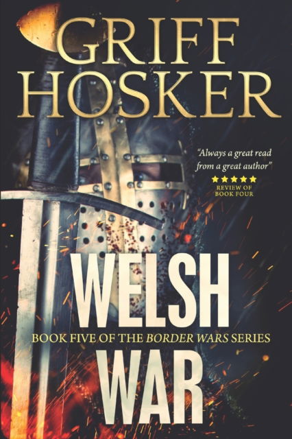 Welsh War - Griff Hosker - Books - Independently Published - 9781729454022 - October 30, 2018