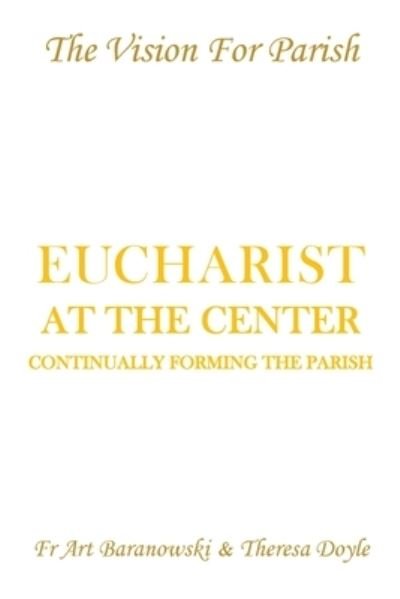 Cover for Fr Art Baranowski · Eucharist at the Center (Paperback Book) (2019)