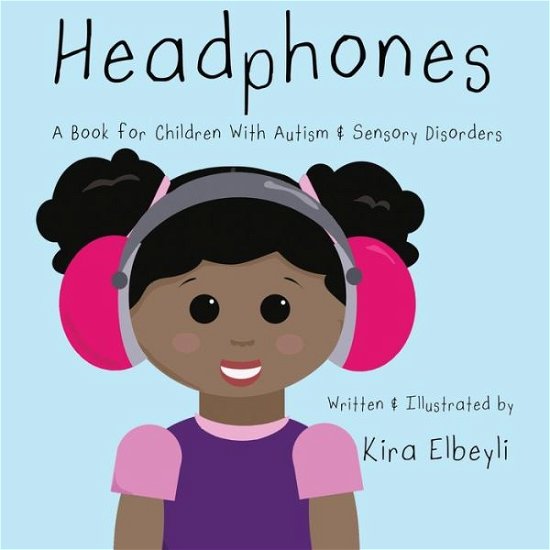 Cover for Kira B Elbeyli · Headphones: A Book for Children With Autism &amp; Sensory Disorders (Pocketbok) (2020)