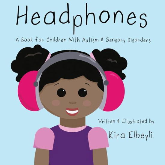 Cover for Kira B Elbeyli · Headphones: A Book for Children With Autism &amp; Sensory Disorders (Paperback Book) (2020)