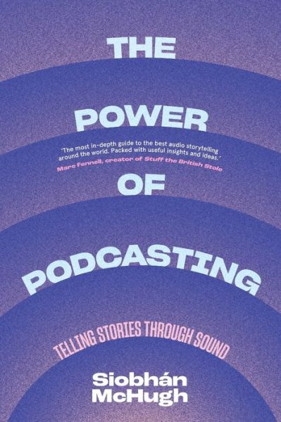 Cover for Siobhan McHugh · The Power of Podcasting (Paperback Book) (2022)