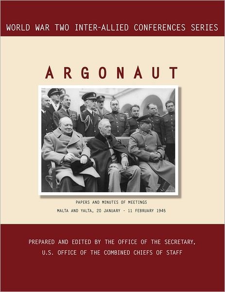 Cover for Combined Chiefs of Staff · Argonaut: Malta and Yalta, 20 January-11 February 1945 (World War II Inter-allied Conferences Series) (Paperback Bog) (2011)