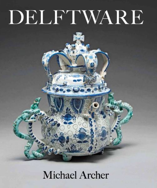 Cover for Michael Archer · Delftware: In the Fitzwilliam Museum (Hardcover Book) (2012)