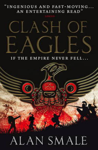 Clash of Eagles (The Hesperian Trilogy  #1) - The Hesperian Trilogy - Alan Smale - Books - Titan Books Ltd - 9781783294022 - March 20, 2015