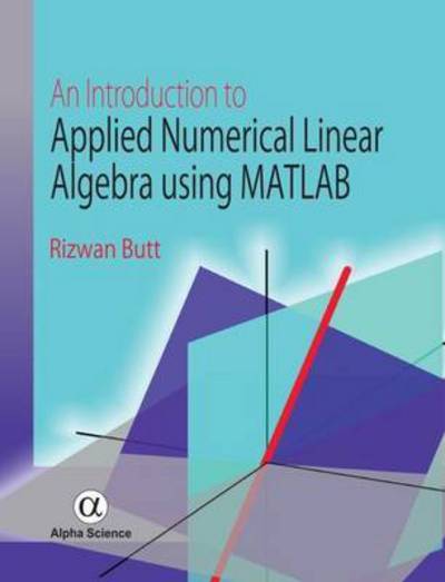 Cover for Rizwan Butt · An Introduction to Applied Numerical Linear Algebra using MATLAB (Hardcover Book) (2015)