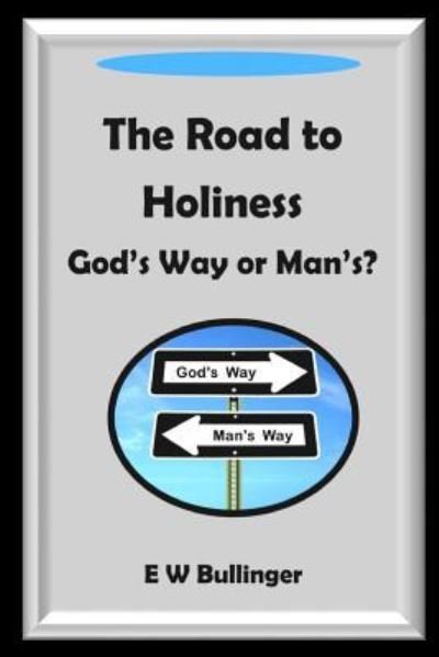Cover for E W Bullinger · The Road to Holiness (Paperback Book) (2018)
