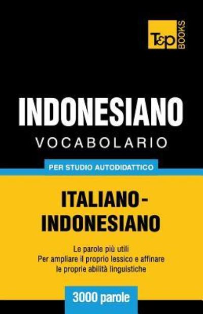 Cover for Andrey Taranov · Vocabolario Italiano-Indonesiano per studio autodidattico - 3000 parole (Paperback Book) (2016)