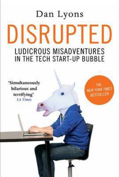 Cover for Dan Lyons · Disrupted: Ludicrous Misadventures in the Tech Start-up Bubble (Pocketbok) [Main edition] (2017)