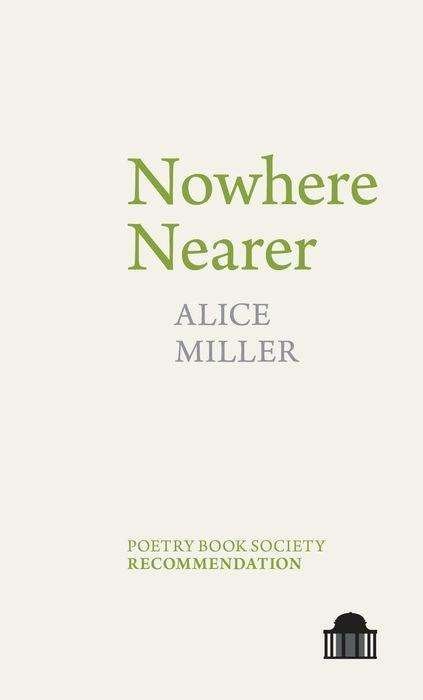 Cover for Alice Miller · Nowhere Nearer - Pavilion Poetry (Pocketbok) (2018)