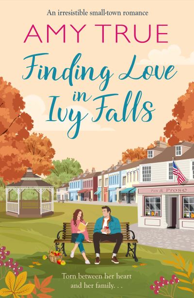 Amy True · Finding Love in Ivy Falls: An irresistible small town friends-to-lovers romance - Ivy Falls (Paperback Book) (2024)