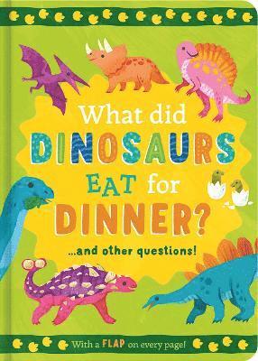 Cover for Rachel Moss · What Did Dinosaurs Eat for Dinner?: and other questions - Mini Question and Answer Lift-the-Flap Books (Gebundenes Buch) (2024)