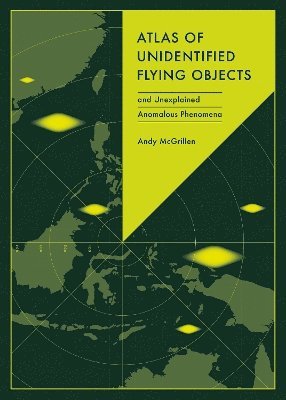 Cover for Andy Mcgrillen · Atlas of Unidentified Flying Objects: and Unexplained Anomalous Phenomena (Hardcover Book) (2025)