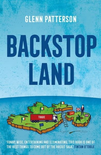 Cover for Glenn Patterson · Backstop Land (Pocketbok) [Flapped paperback edition] (2019)
