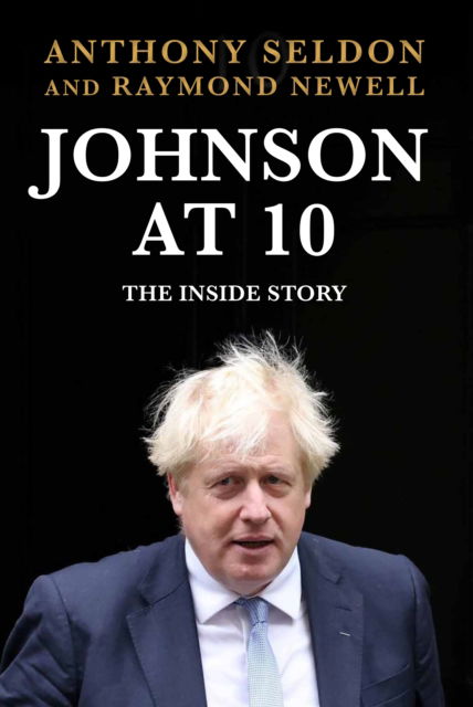 Cover for Anthony Seldon · Johnson at 10: The Inside Story: The Instant Sunday Times Bestseller (Gebundenes Buch) [Main edition] (2023)