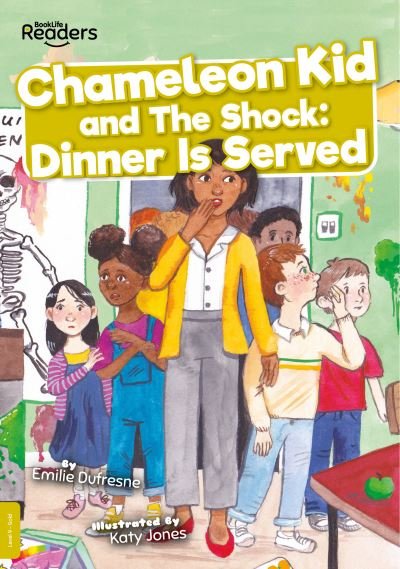 Cover for Emilie Dufresne · Chameleon Kid and The Shock: Dinner is Served - BookLife Readers (Paperback Book) (2021)
