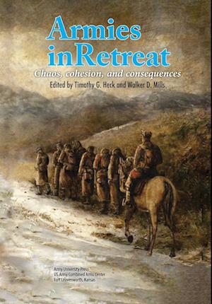 Armies in Retreat - Heck G. Timothy - Books - Military Studies Press - 9781839315022 - March 31, 2023
