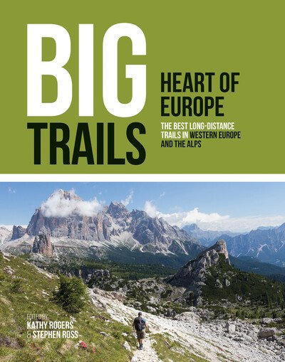 Cover for Ross, Stephen (Ed) · Big Trails: Heart of Europe: The best long-distance trails in Western Europe and the Alps - Big Trails (Paperback Book) (2020)
