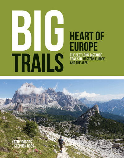 Cover for Ross, Stephen (Ed) · Big Trails: Heart of Europe: The best long-distance trails in Western Europe and the Alps - Big Trails (Paperback Book) (2020)