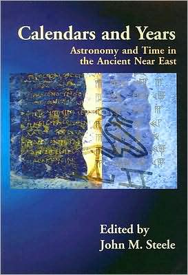 Cover for John M. Steele · Calendars and Years: Astronomy and Time in the Ancient Near East (Paperback Book) (2007)