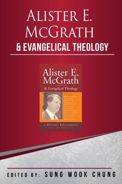 Cover for Sung Wook Chung · Alister E McGrath and Evangelical Theology: A Dynamic Engagement (Taschenbuch) (2003)