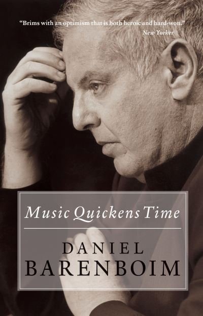 Music Quickens Time - Daniel Barenboim - Livros - Verso Books - 9781844674022 - 7 de setembro de 2009