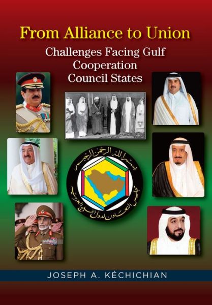 Cover for Joseph A. Kechichian · From Alliance to Union: Challenges Facing Gulf Cooperation Council States in the Twenty-First Century (Hardcover Book) (2016)