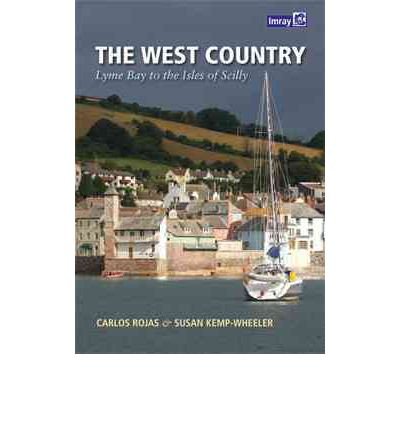 The West Country: Bill of Portland to the Isles of Scilly - Rojas Carlos - Kirjat - Imray, Laurie, Norie & Wilson Ltd - 9781846232022 - maanantai 27. kesäkuuta 2011