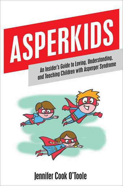 Cover for Jennifer Cook · Asperkids: An Insider's Guide to Loving, Understanding and Teaching Children with Asperger Syndrome (Taschenbuch) (2012)