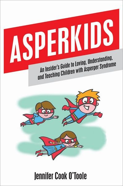 Cover for Jennifer Cook · Asperkids: An Insider's Guide to Loving, Understanding and Teaching Children with Asperger Syndrome (Paperback Bog) (2012)