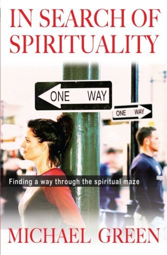 In Search of Spirituality: Finding a Way Through the Spiritual Maze - Michael Green - Bøker - Lion Hudson Plc - 9781854248022 - 22. juni 2007