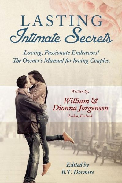 Cover for Jorgensen, William &amp; Dionna · Lasting Intimate Secrets: Loving, Passionate Endeavors! the Owner's Manual for Loving Couples. (Paperback Book) (2015)