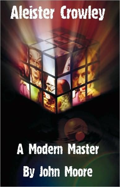 Aleister Crowley: A Modern Master - John Moore - Kirjat - Mandrake of Oxford - 9781906958022 - lauantai 11. heinäkuuta 2009