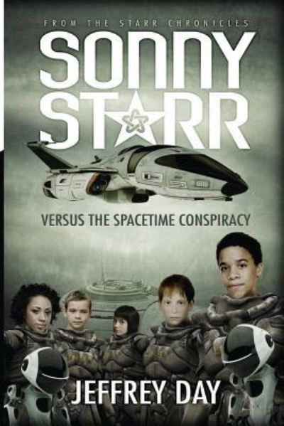 Cover for Jeffrey Day · Sonny Starr Versus The Spacetime Conspiracy (Paperback Book) (2014)