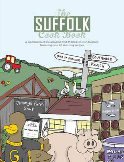 The Suffolk Cook Book: A Celebration of the Amazing Food & Drink on Our Doorstep - Kate Eddison - Książki - Meze Publishing - 9781910863022 - 30 października 2015