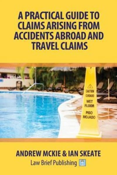Cover for Andrew Mckie · A Practical Guide to Claims Arising from Accidents Abroad and Travel Claims (Paperback Book) (2017)