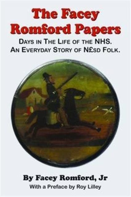Cover for Facey Romford · Facey Romford Papers: Days in the Life of the NHS (Innbunden bok) (2017)